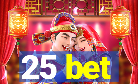 25 bet